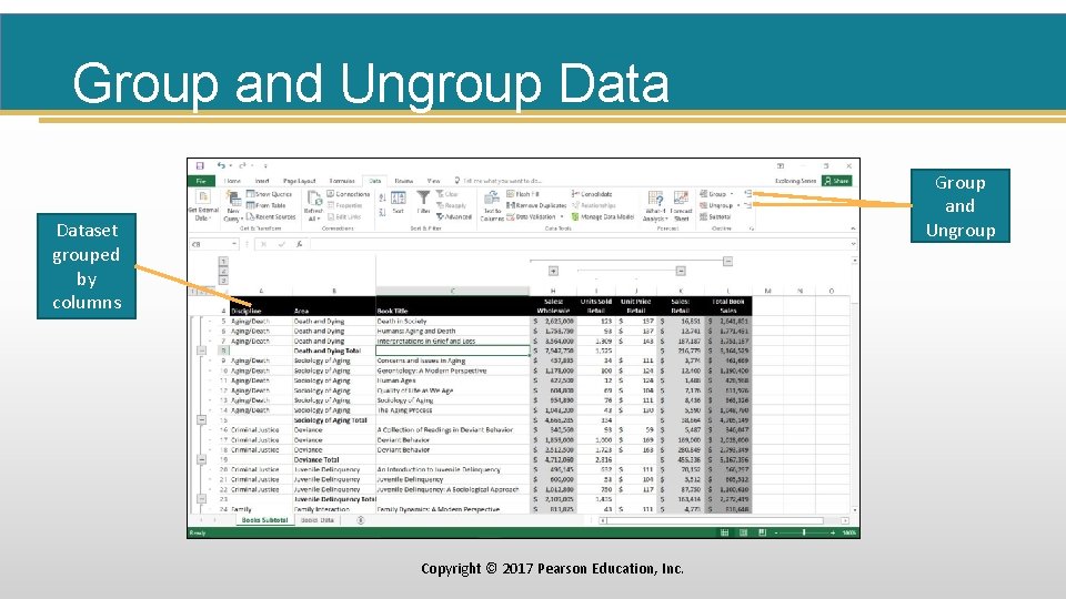 Group and Ungroup Dataset grouped by columns Copyright © 2017 Pearson Education, Inc. 