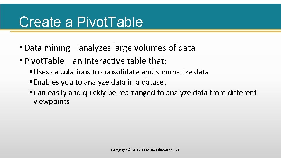 Create a Pivot. Table • Data mining—analyzes large volumes of data • Pivot. Table—an