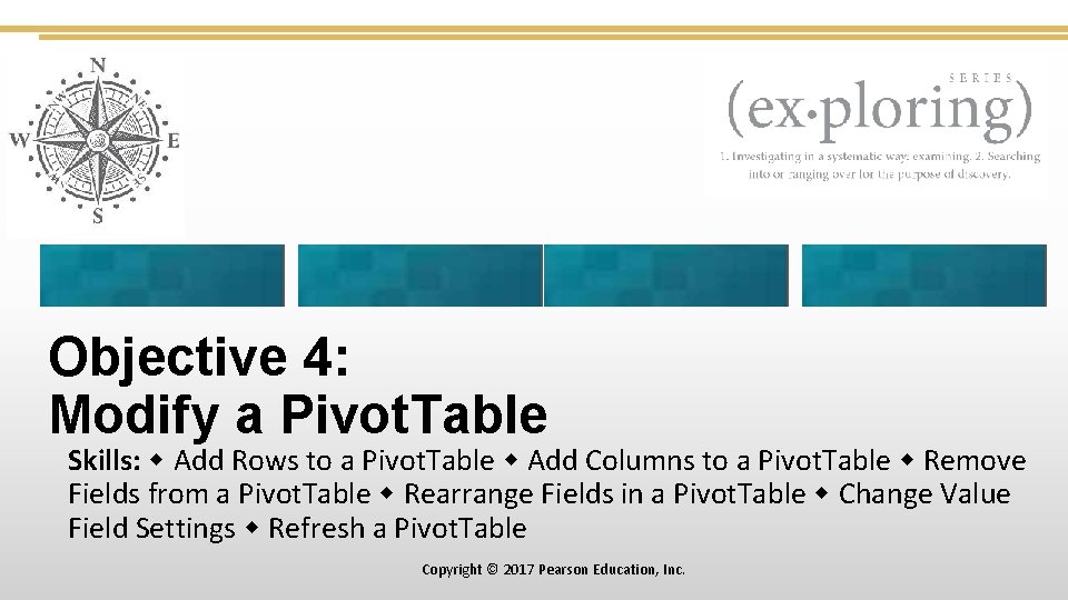 Objective 4: Modify a Pivot. Table Skills: Add Rows to a Pivot. Table Add