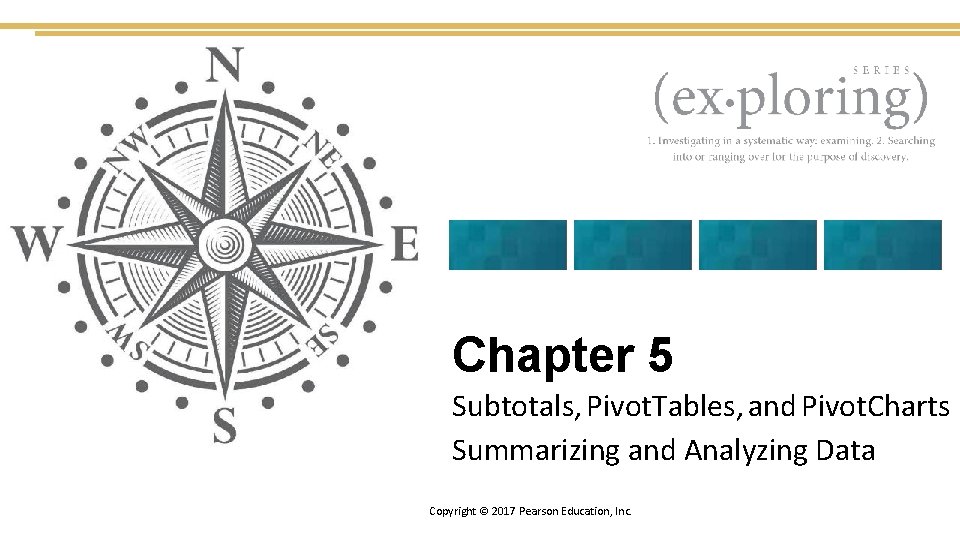Chapter 5 Subtotals, Pivot. Tables, and Pivot. Charts Summarizing and Analyzing Data Copyright ©