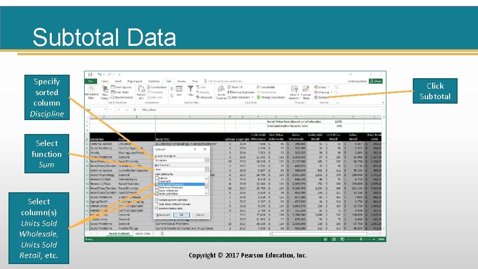 Subtotal Data Specify sorted column Discipline Click Subtotal Select function Sum Select column(s) Units