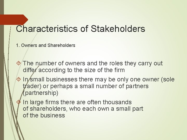 Characteristics of Stakeholders 1. Owners and Shareholders The number of owners and the roles