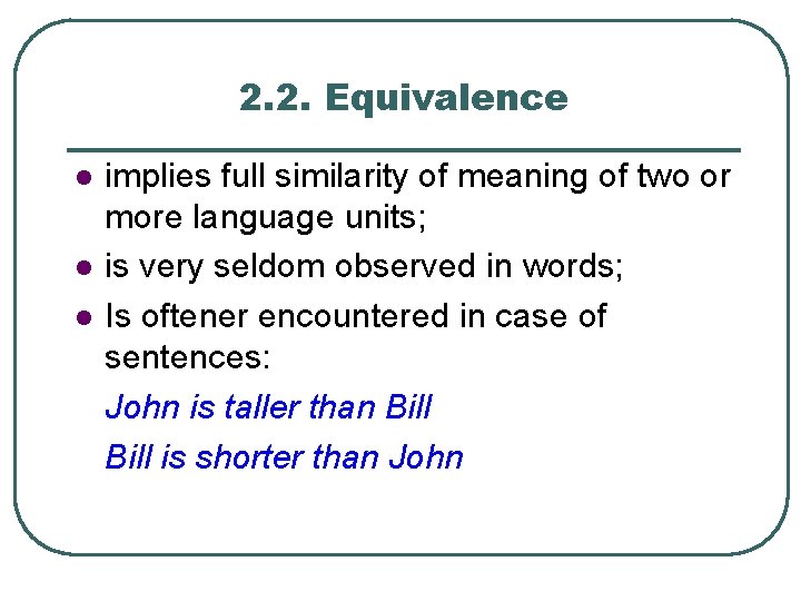 2. 2. Equivalence l l l implies full similarity of meaning of two or 2. 2. Equivalence l l l implies full similarity of meaning of two or