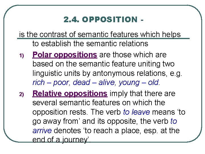 2. 4. OPPOSITION is the contrast of semantic features which helps to establish the 2. 4. OPPOSITION is the contrast of semantic features which helps to establish the