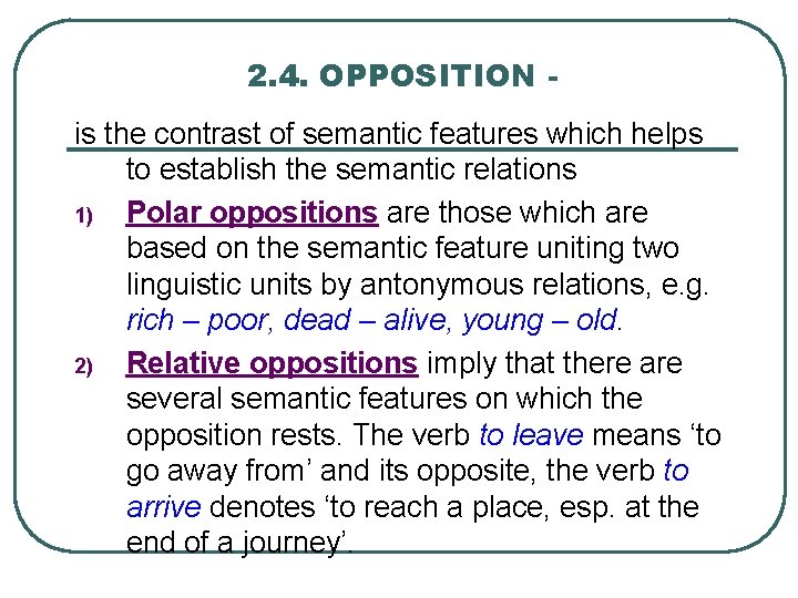 2. 4. OPPOSITION is the contrast of semantic features which helps to establish the