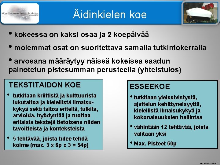 Älä muuta perustyylidiaa Äidinkielen koe • kokeessa on kaksi osaa ja 2 koepäivää •