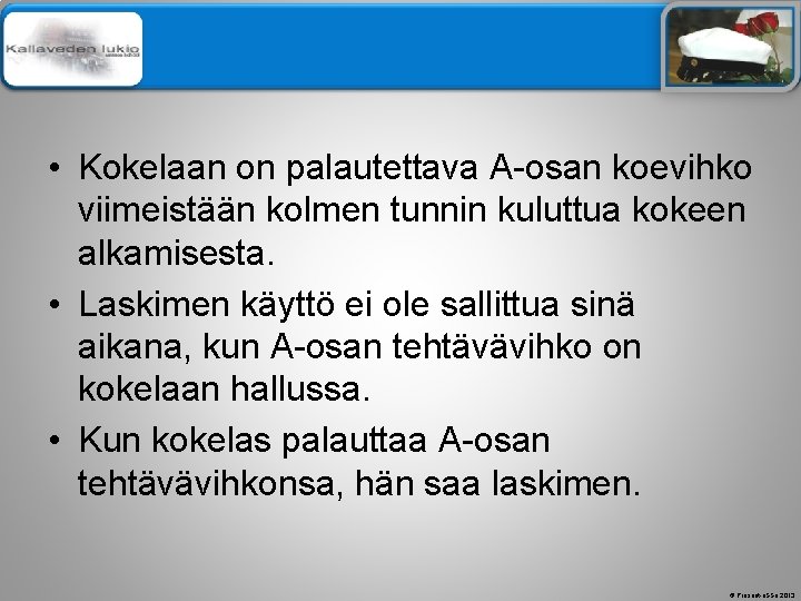 Älä muuta perustyylidiaa • Kokelaan on palautettava A osan koevihko viimeistään kolmen tunnin kuluttua