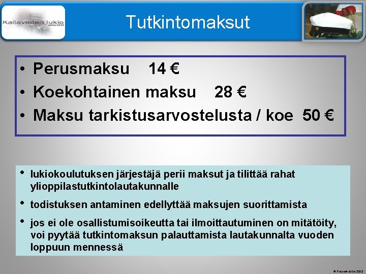 Älä muuta perustyylidiaa Tutkintomaksut • Perusmaksu 14 € • Koekohtainen maksu 28 € •