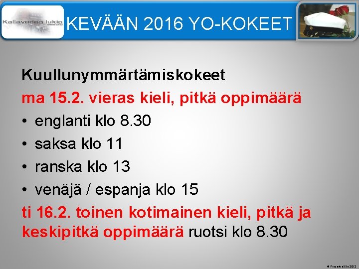 Älä muuta perustyylidiaa KEVÄÄN 2016 YO KOKEET Kuullunymmärtämiskokeet ma 15. 2. vieras kieli, pitkä