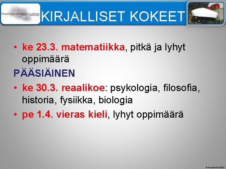 Älä muuta perustyylidiaa KIRJALLISET KOKEET • ke 23. 3. matematiikka, pitkä ja lyhyt oppimäärä