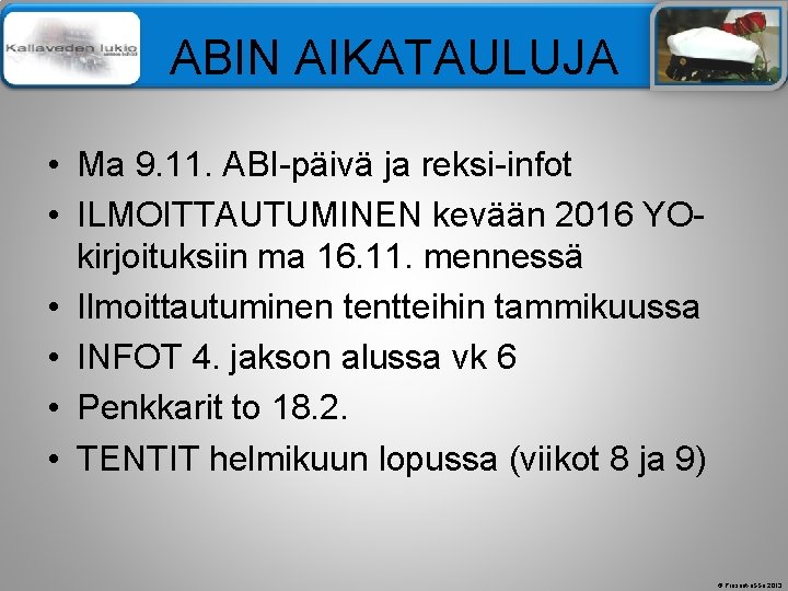 Älä muuta perustyylidiaa ABIN AIKATAULUJA • Ma 9. 11. ABI päivä ja reksi infot