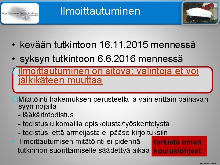 Älä muuta perustyylidiaa Ilmoittautuminen • kevään tutkintoon 16. 11. 2015 mennessä • syksyn tutkintoon