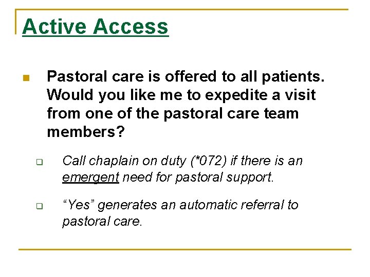 Active Access Pastoral care is offered to all patients. Would you like me to