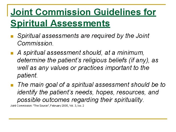 Joint Commission Guidelines for Spiritual Assessments n n n Spiritual assessments are required by