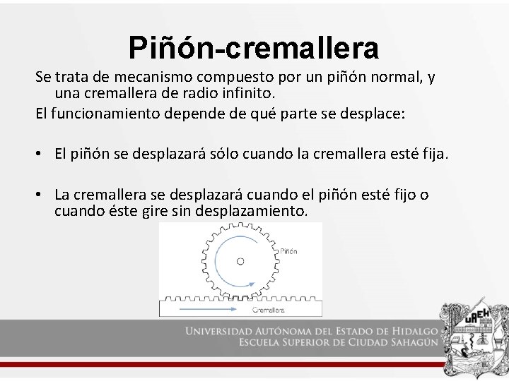 Piñón-cremallera Se trata de mecanismo compuesto por un piñón normal, y una cremallera de Piñón-cremallera Se trata de mecanismo compuesto por un piñón normal, y una cremallera de