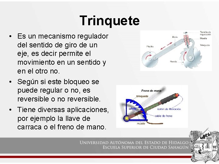 Trinquete • Es un mecanismo regulador del sentido de giro de un eje, es Trinquete • Es un mecanismo regulador del sentido de giro de un eje, es
