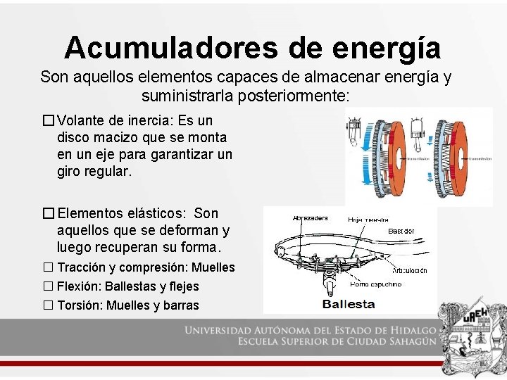 Acumuladores de energía Son aquellos elementos capaces de almacenar energía y suministrarla posteriormente: � Acumuladores de energía Son aquellos elementos capaces de almacenar energía y suministrarla posteriormente: �