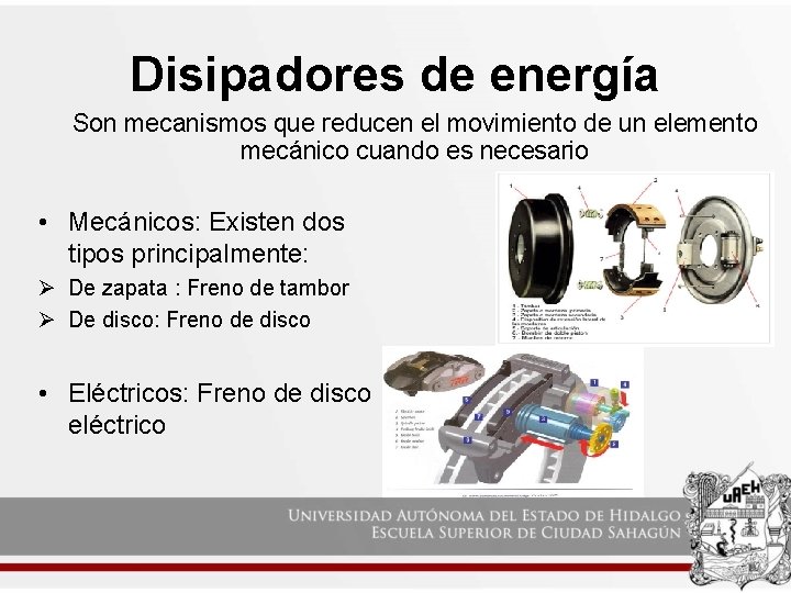 Disipadores de energía Son mecanismos que reducen el movimiento de un elemento mecánico cuando Disipadores de energía Son mecanismos que reducen el movimiento de un elemento mecánico cuando