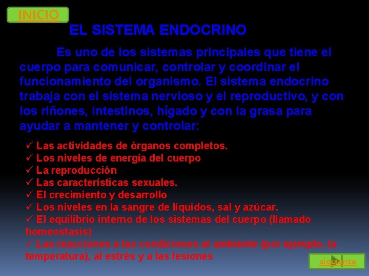 INICIO EL SISTEMA ENDOCRINO Es uno de los sistemas principales que tiene el cuerpo