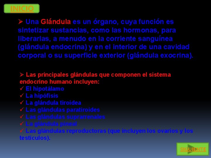 INICIO Ø Una Glándula es un órgano, cuya función es sintetizar sustancias, como las