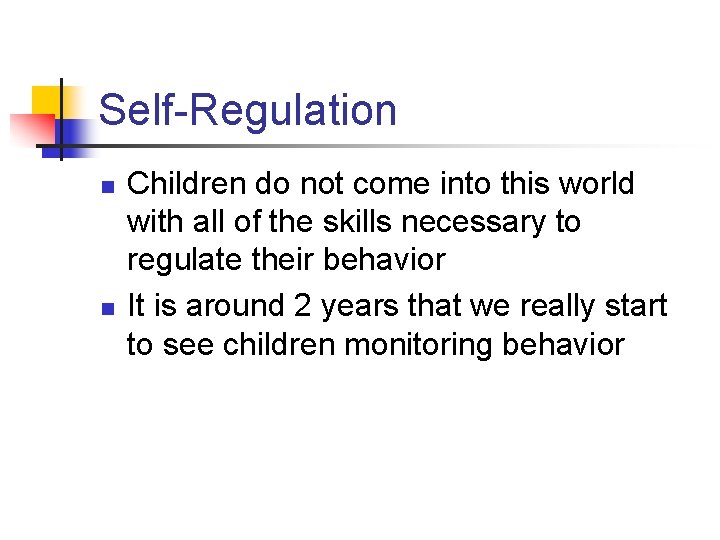 Self-Regulation n n Children do not come into this world with all of the