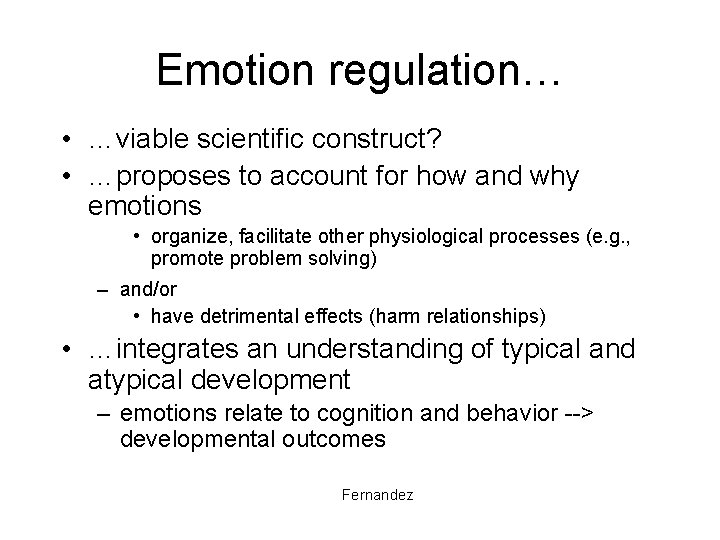 Emotion regulation… • …viable scientific construct? • …proposes to account for how and why