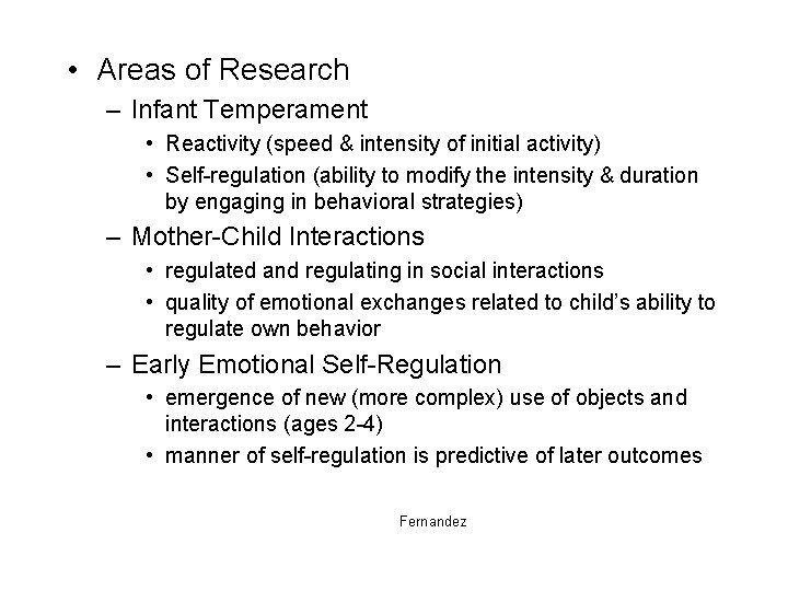  • Areas of Research – Infant Temperament • Reactivity (speed & intensity of