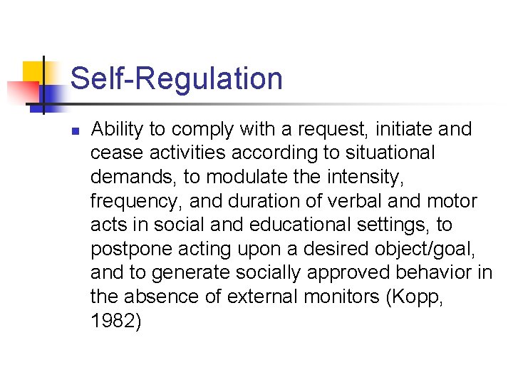 Self-Regulation n Ability to comply with a request, initiate and cease activities according to