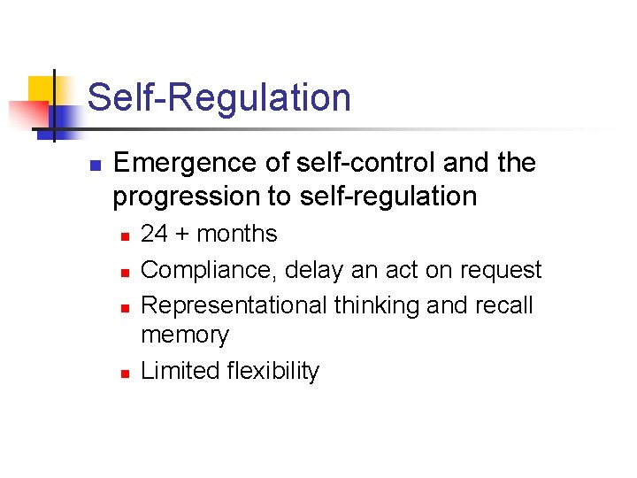 Self-Regulation n Emergence of self-control and the progression to self-regulation n n 24 +