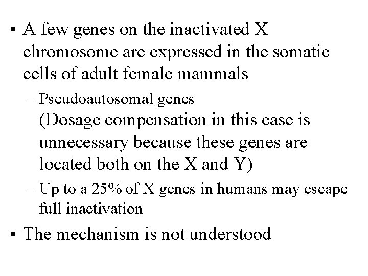  • A few genes on the inactivated X chromosome are expressed in the