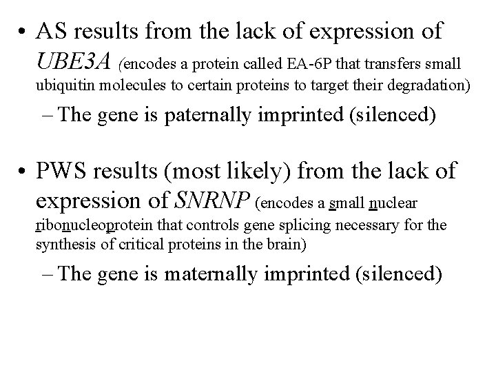  • AS results from the lack of expression of UBE 3 A (encodes