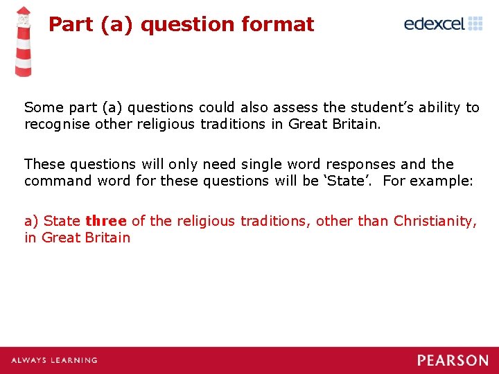 Part (a) question format Some part (a) questions could also assess the student’s ability