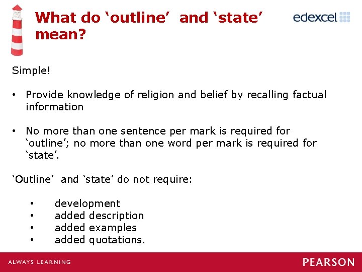 What do ‘outline’ and ‘state’ mean? Simple! • Provide knowledge of religion and belief