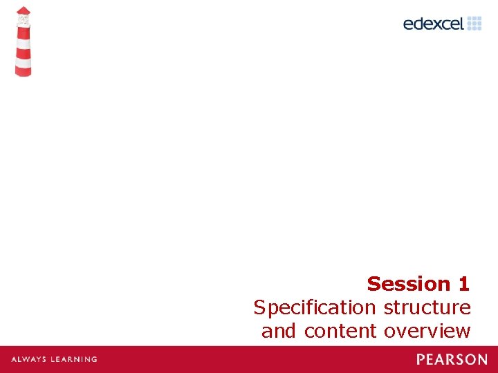 Session 1 Specification structure and content overview 