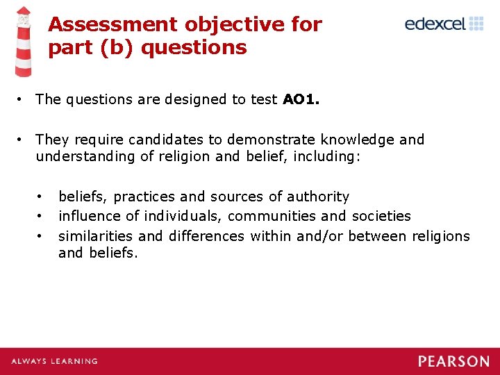 Assessment objective for part (b) questions • The questions are designed to test AO