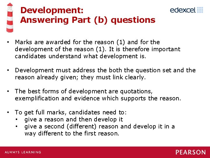 Development: Answering Part (b) questions • Marks are awarded for the reason (1) and