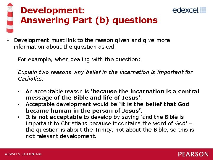 Development: Answering Part (b) questions • Development must link to the reason given and