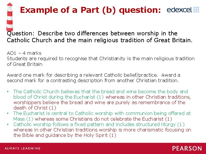 Example of a Part (b) question: Question: Describe two differences between worship in the