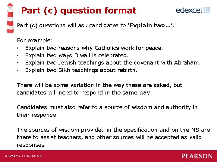 Part (c) question format Part (c) questions will ask candidates to ‘Explain two…’. For