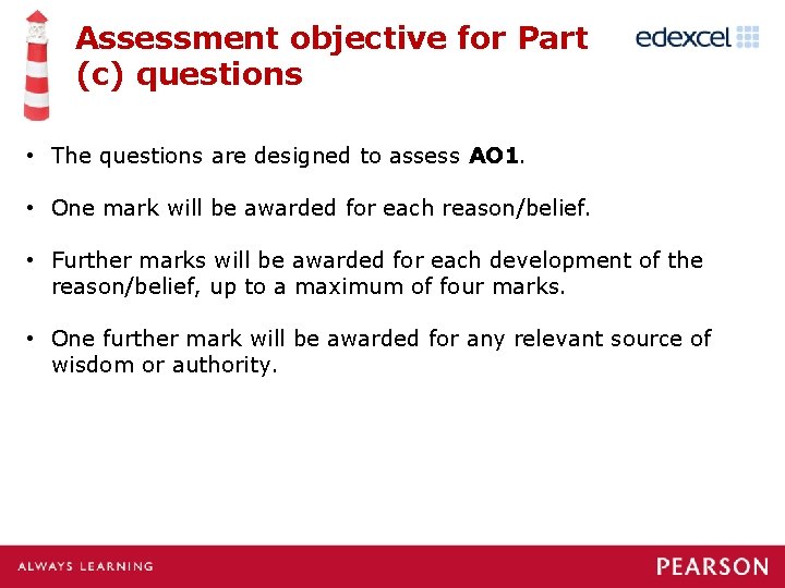 Assessment objective for Part (c) questions • The questions are designed to assess AO