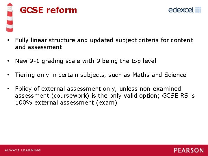 GCSE reform • Fully linear structure and updated subject criteria for content and assessment