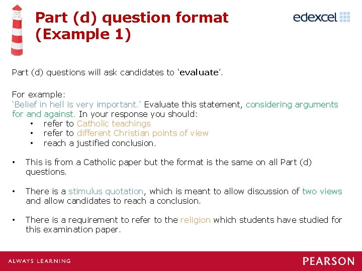 Part (d) question format (Example 1) Part (d) questions will ask candidates to ‘evaluate’.