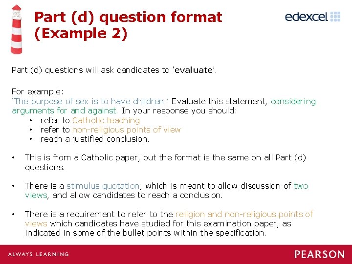 Part (d) question format (Example 2) Part (d) questions will ask candidates to ‘evaluate’.