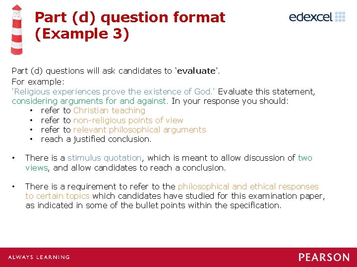 Part (d) question format (Example 3) Part (d) questions will ask candidates to ‘evaluate’.