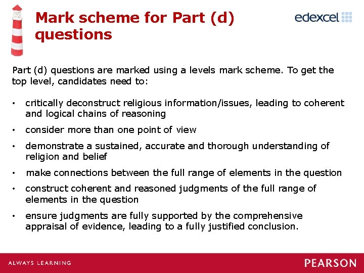 Mark scheme for Part (d) questions are marked using a levels mark scheme. To