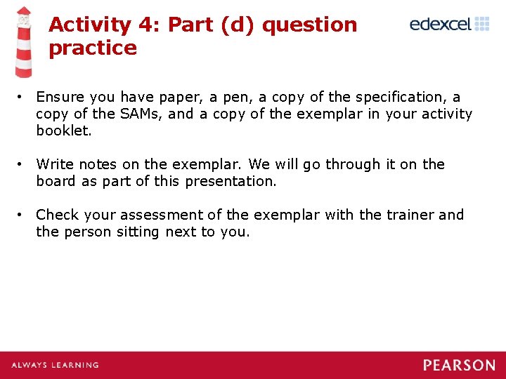 Activity 4: Part (d) question practice • Ensure you have paper, a pen, a