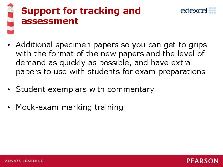 Support for tracking and assessment • Additional specimen papers so you can get to