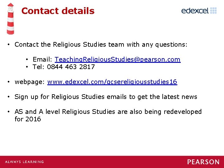 Contact details • Contact the Religious Studies team with any questions: • Email: Teaching.