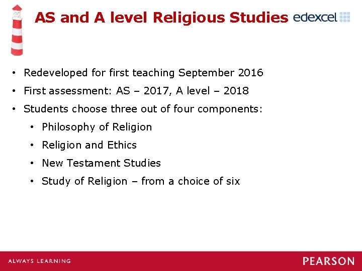 AS and A level Religious Studies • Redeveloped for first teaching September 2016 •