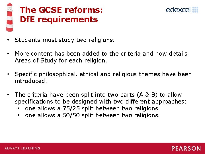 The GCSE reforms: Df. E requirements • Students must study two religions. • More